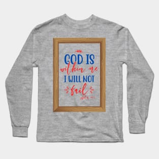 God Is Within Me I Will Not Fail Long Sleeve T-Shirt